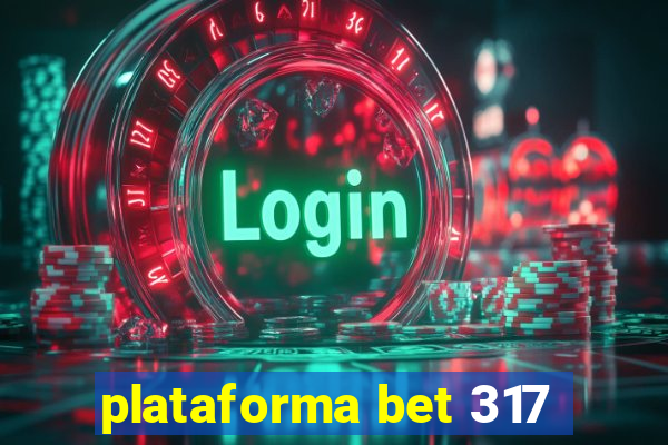 plataforma bet 317